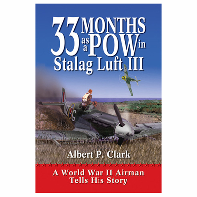 33 Months as a POW in Stalag Luft III</i> - Clark's excellent autobiographical account of POW life in the camp